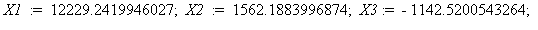 X1 := 12229.2419946027; 1; X2 := 1562.1883996874; 1; X3 := -1142.5200543264; 1